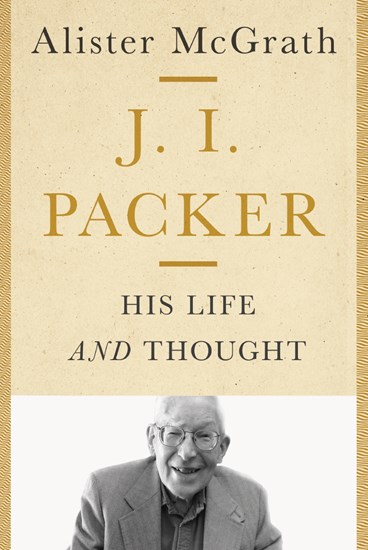 The book cover of 'J. I. Packer: His Life and Thought' by Alister McGrath